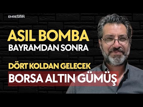 Emre Şirin: BIST Riskleri ve Altın Rallisi — 25 Mayıs 2026