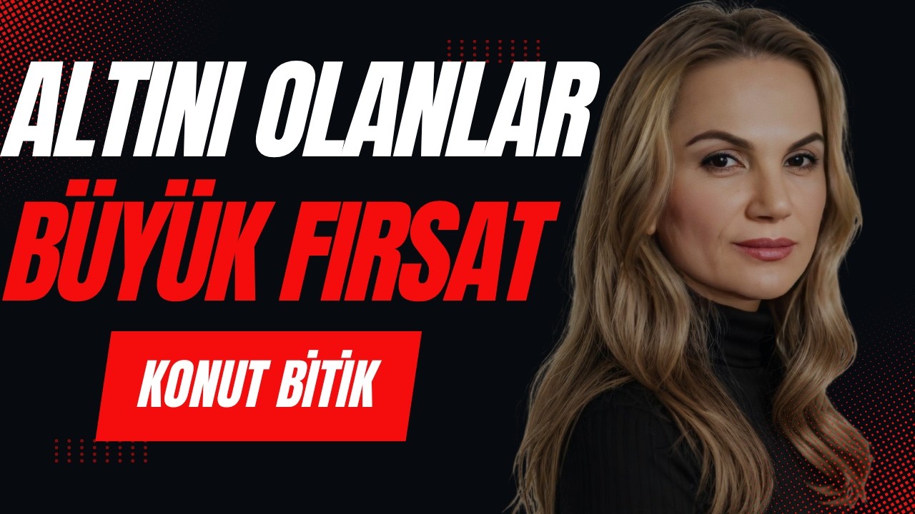 Hatice Kolçak: Altın ve Konut Analizi — 15 Temmuz 2026
