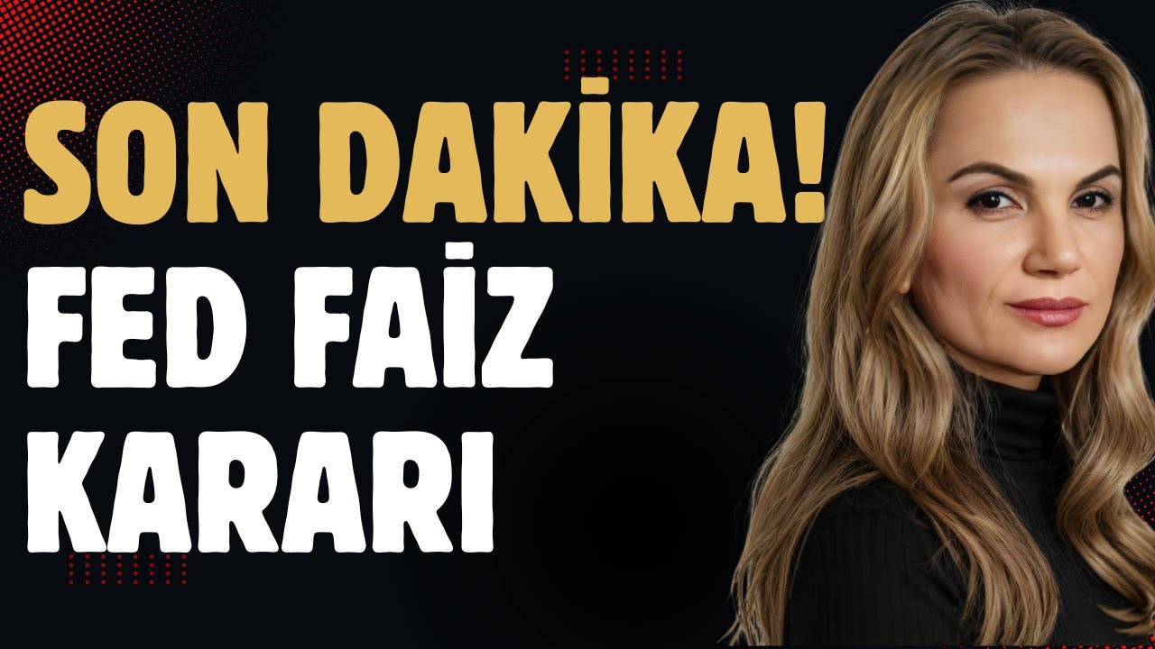 Hatice Kolçak: Fed Kararı ve Petrol Analizi — 17 Haziran 2026