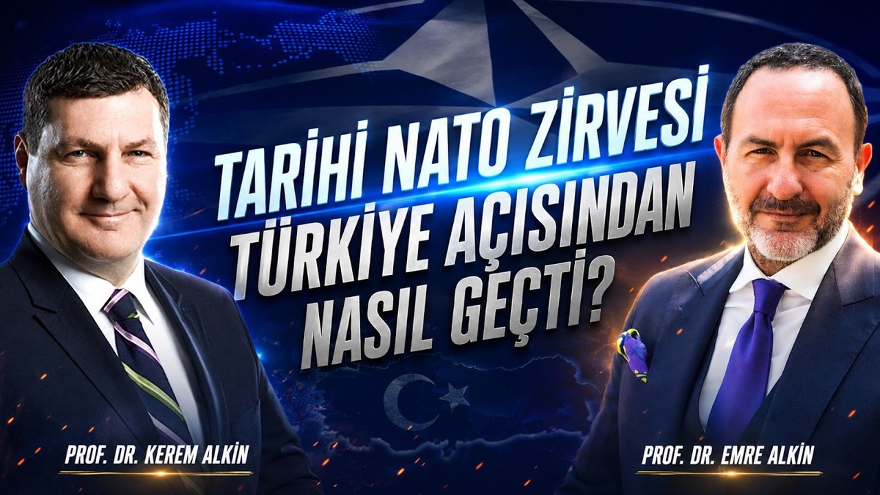 Prof. Dr. Emre Alkin: NATO Zirvesi ve Türkiye — 16 Temmuz 2026